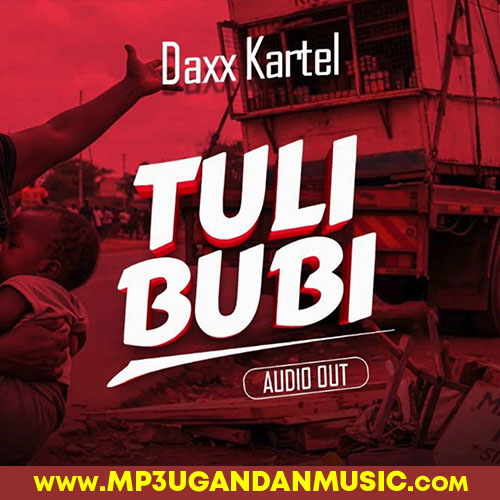 Tuli Bubi - Daxx Kartel MP3UG Music